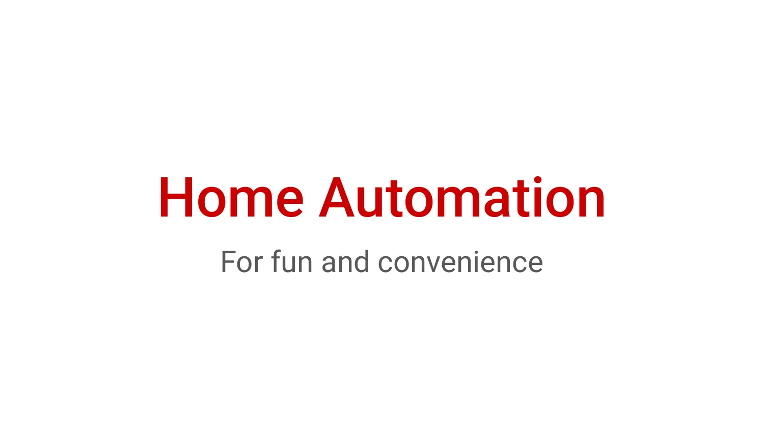 Home Automation, for fun and convenience