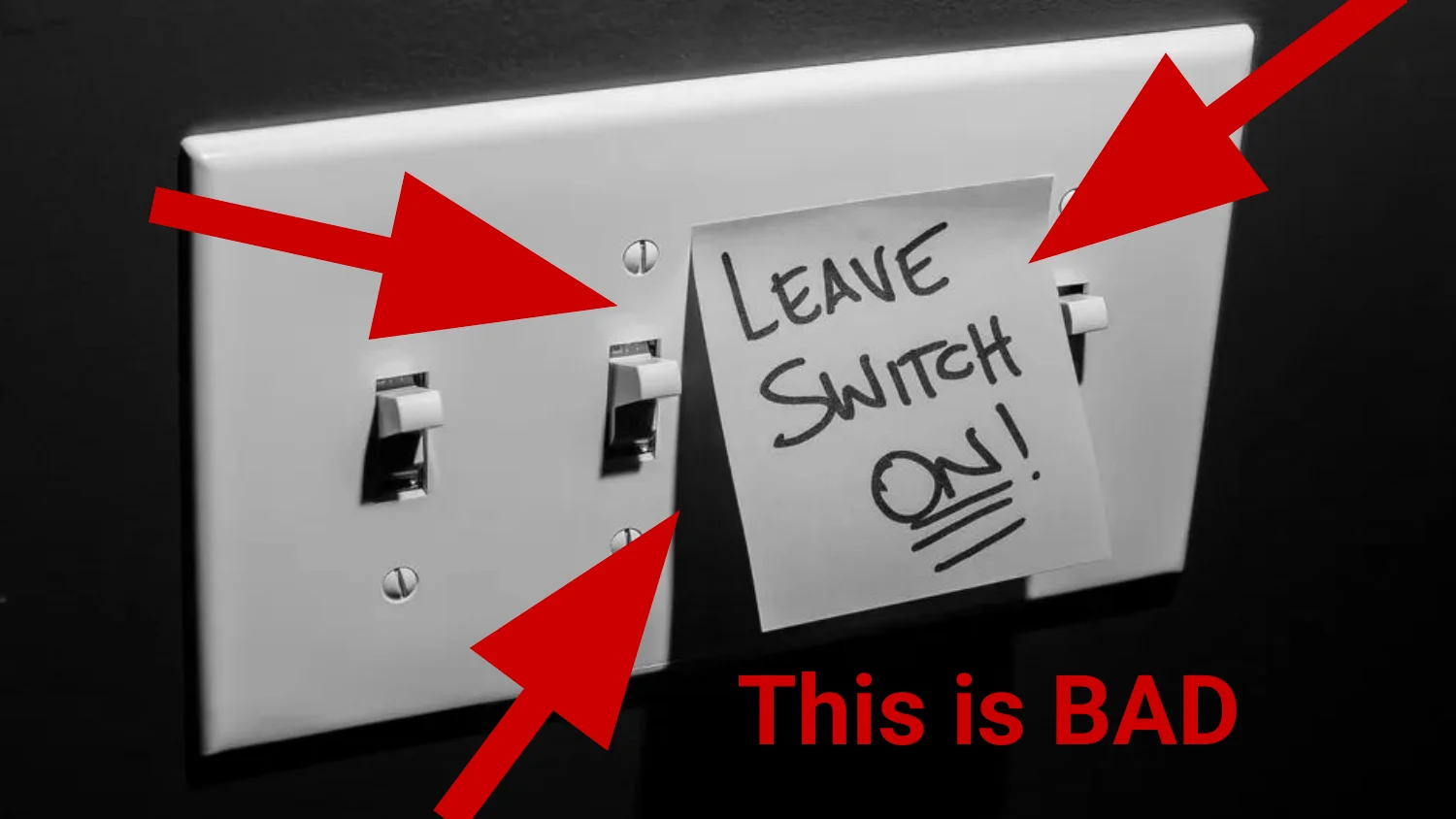 A light switch taped on with a note reading Leave Switch On, This is BAD