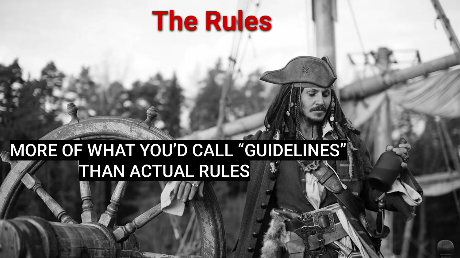Captain Jack Sparrow meme: The Rules, more of what you'd call guidelines than actual rules