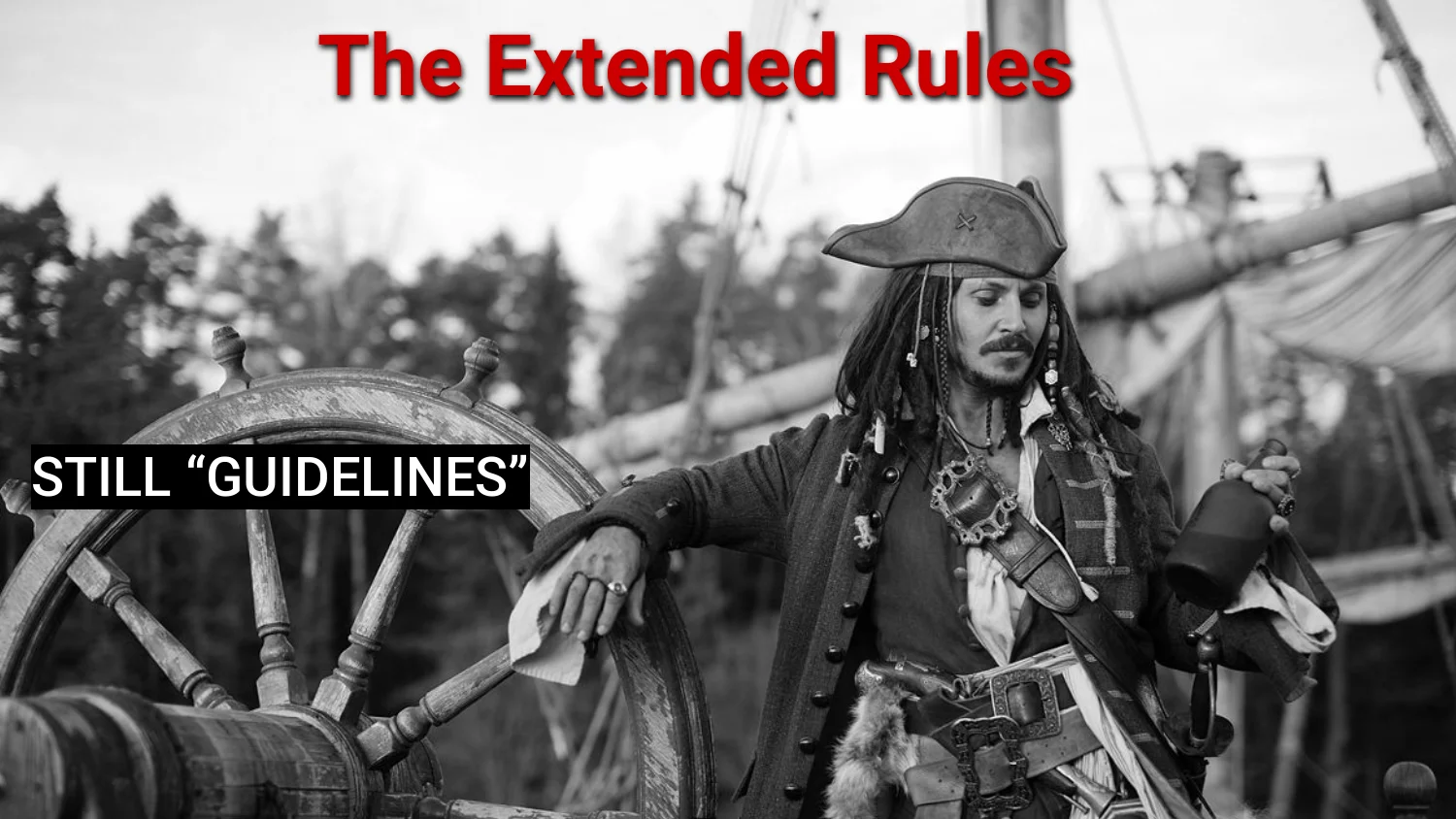 Captain Jack Sparrow meme again: The Extended Rules, still guidelines