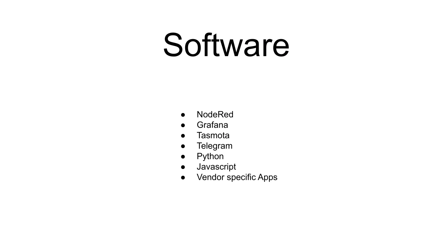 Software bullet list: NodeRed, Grafana, Tasmota, Telegram, Python, Javascript, Vendor specific Apps